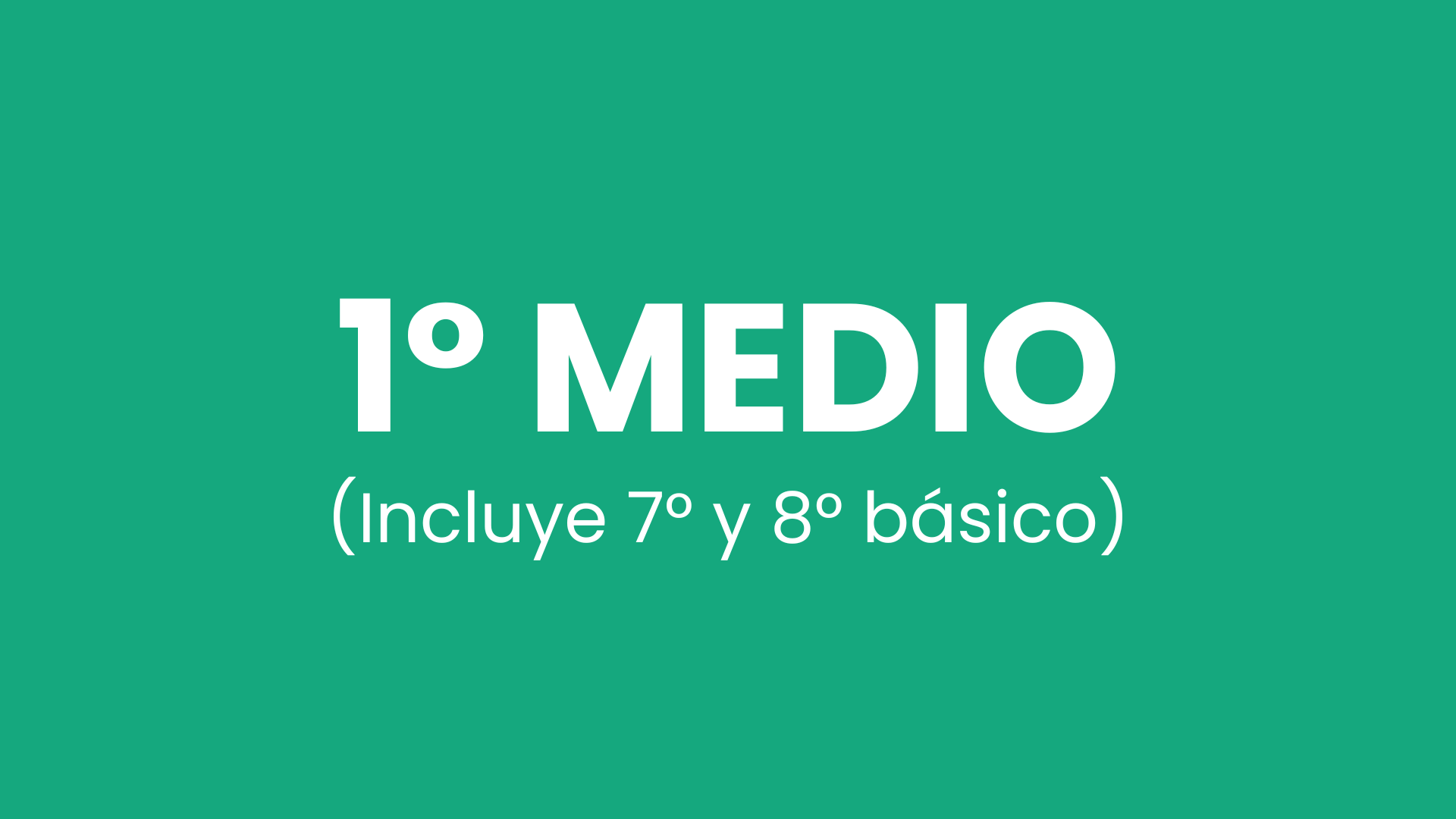 1° Medio (Incluye 7° y 8° básico)